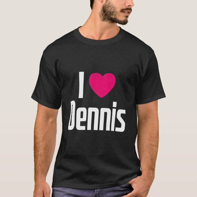 Camiseta I Love Dennis K He I He Dennis (Anverso)