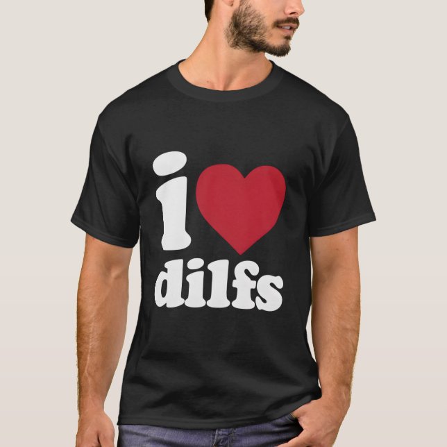 Camiseta I Love Dilfs (Anverso)