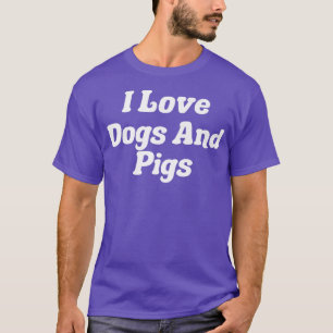 Camiseta I Love Dogs And Pigs Premium 2989