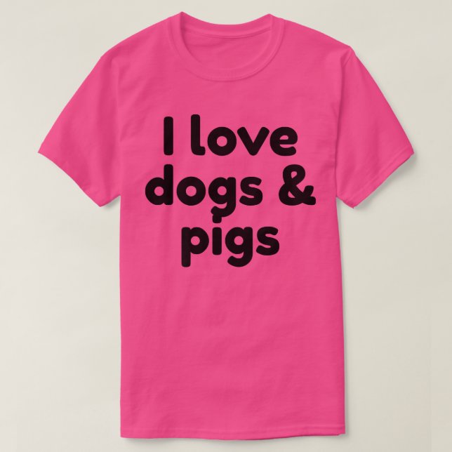 Camiseta I Love Dogs And Pigs Premium 2993  (Diseño del anverso)