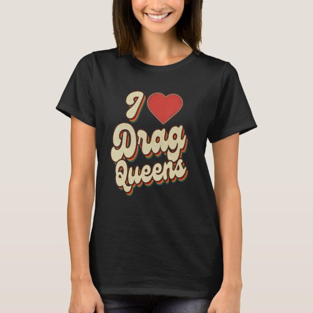 Camiseta I Love Drag Queens I heart Drag Queens Retro Groov (Anverso)