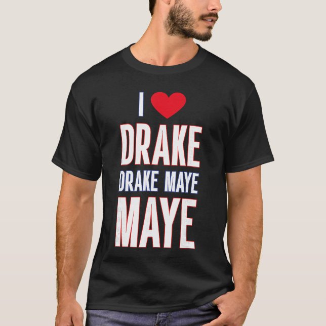 Camiseta I Love Drake drek Maye Maye (Anverso)