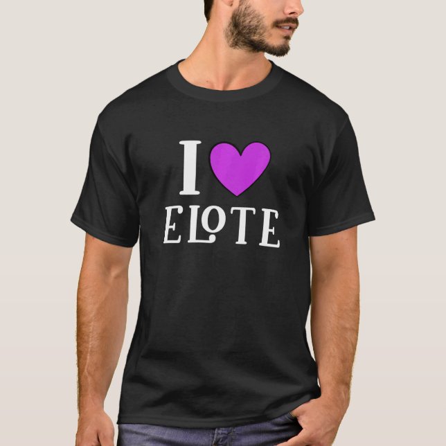 Camiseta I Love Elote Mexican Food     5 (Anverso)