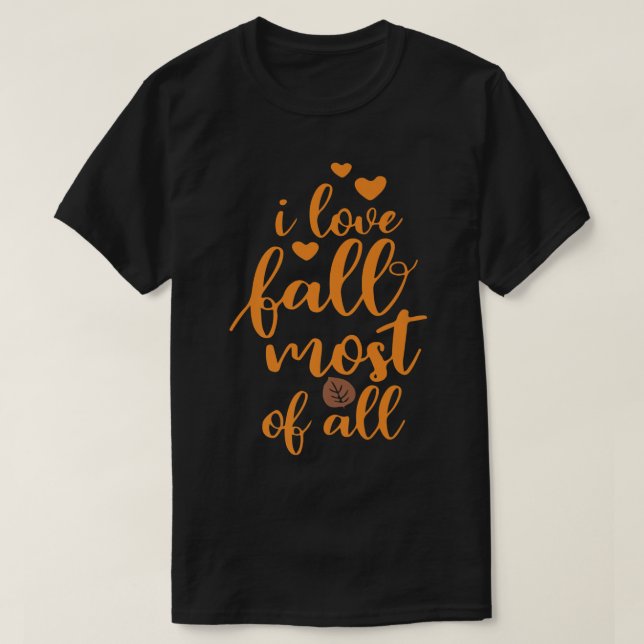 Camiseta I Love Fall Most Of All, Thanksgiving Vibes, Fall  (Diseño del anverso)
