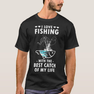 Camiseta I Love Fishing With Best Catch Of My Life Couple