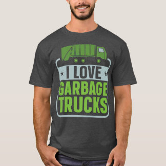 Camiseta I Love Garbage Truck Dump Truck Trash Truck Recycl