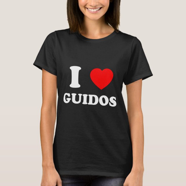 Camiseta I Love Guidos Funny Italian American Quote  (Anverso)