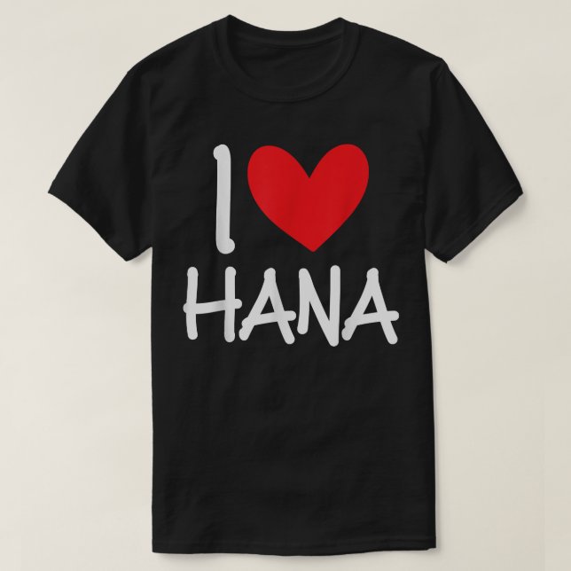 Camiseta I Love Hana Name Heart Personalized Men Guy BFF Fr (Diseño del anverso)