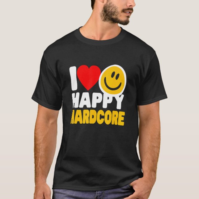 Camiseta I Love Happy Hardcore  Rave Music (Anverso)