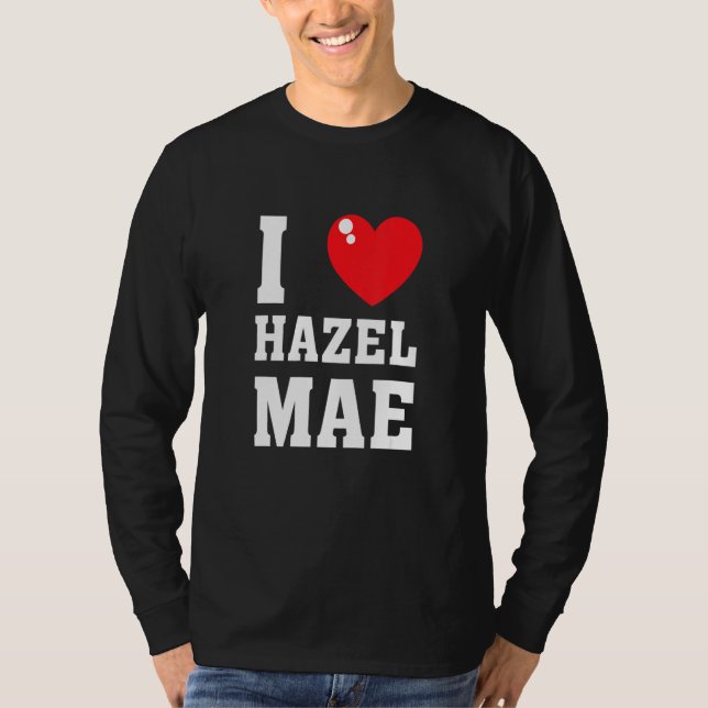 Camiseta I Love Hazel Maeee (Anverso)
