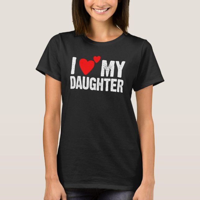 Camiseta I Love Heart My Daughters   Dad Mom (Anverso)