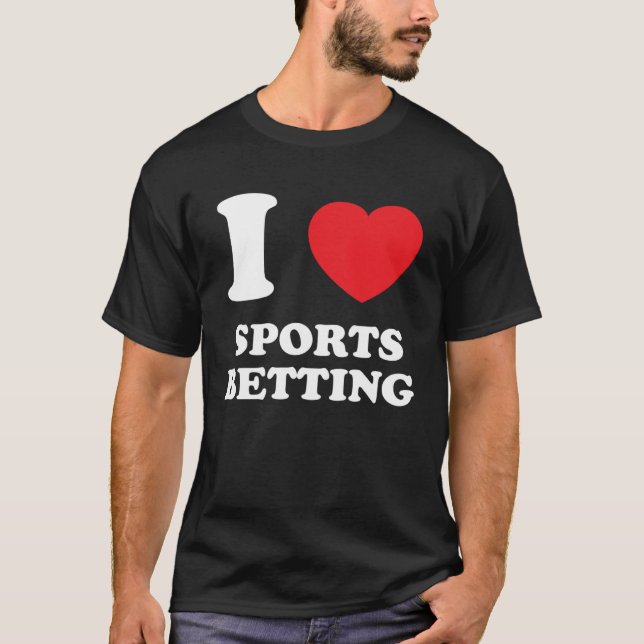 Camiseta I Love Heart Sports Betting  Betting Quote (Anverso)