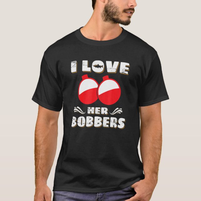 Camiseta I Love Her Bobbers Fishing Fisher (Anverso)