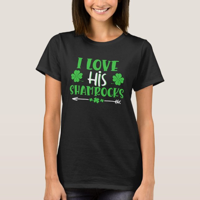 Camiseta I Love His Shamrocks  St Patrick s Day Matching Co (Anverso)