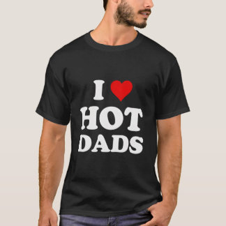 Camiseta I Love Hot Dads
