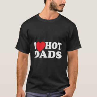Camiseta I Love Hot Dads
