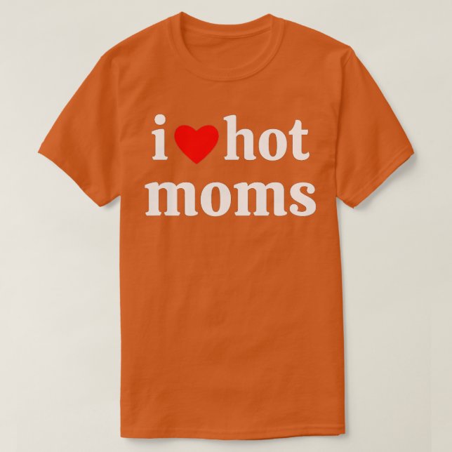 Camiseta i love hot moms  (Diseño del anverso)