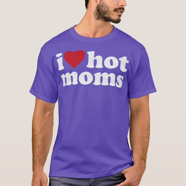 Camiseta I Love Hot Moms (Anverso)