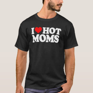 Camiseta I Love Hot Moms Funny Red Heart Love Moms