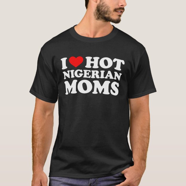 Camiseta I Love Hot Nigerian Moms (Anverso)