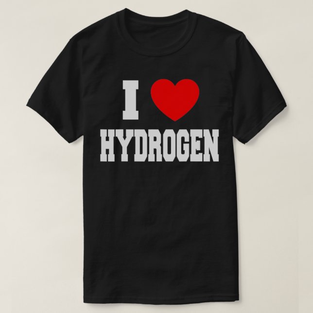 Camiseta I Love Hydrogen  (Diseño del anverso)