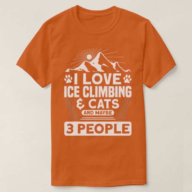 Camiseta I Love Ice Climbing  Cats And 3 People Ice Climber (Diseño del anverso)