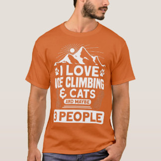 Camiseta I Love Ice Climbing Cats And 3 People Ice Climber
