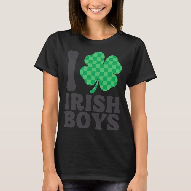 Camiseta I Love Irish Boys Funny Shamrock St Patricks Day T (Anverso)