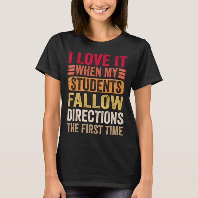 Camiseta I Love It When My Students Follow Directions The F (Anverso)