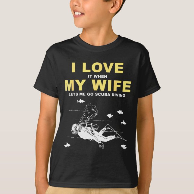 Camiseta I Love It When My Wife Lets Me Go Scuba Diving Fun (Anverso)