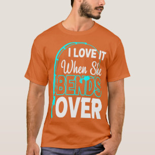 Camiseta I Love It When She Bends Over2