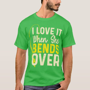 Camiseta I Love It When She Bends Over45