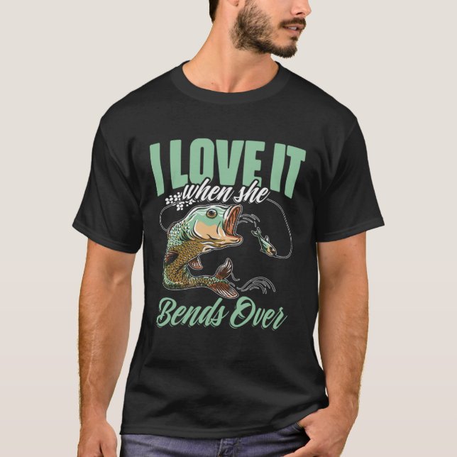 Camiseta I Love It When She Bent Over  Crappie Fishing (Anverso)