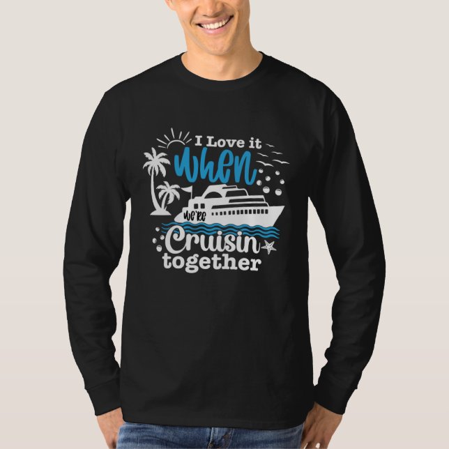 Camiseta I Love It When We re Cruisin Together 2023 Cruise  (Anverso)