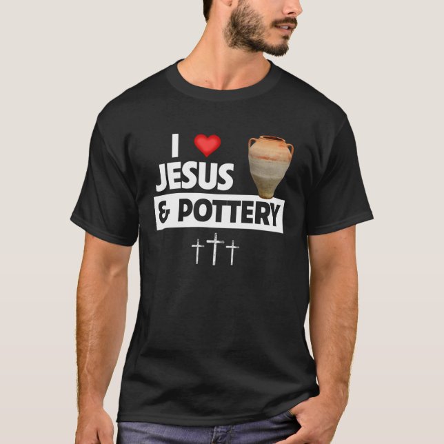 Camiseta I Love Jesus and Pottery Clay Vase Kiln Christian  (Anverso)