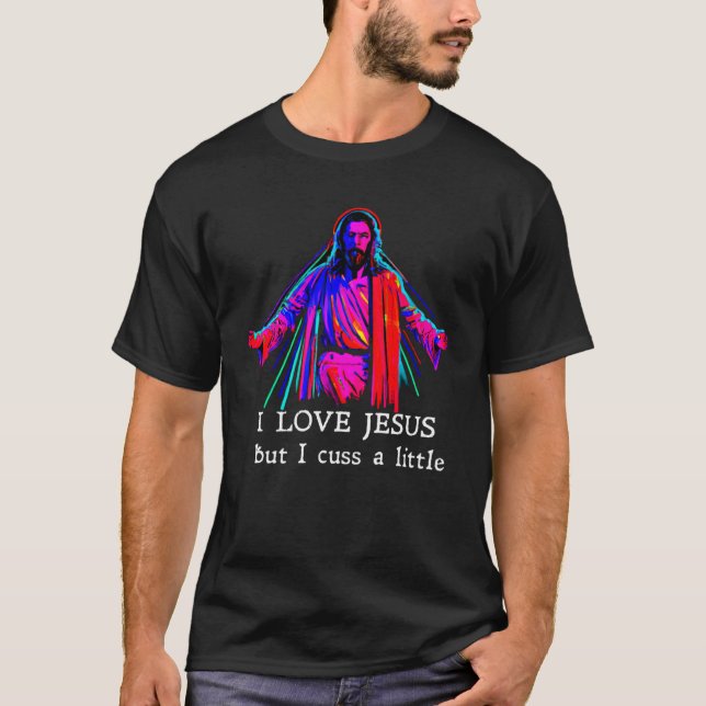 Camiseta I Love Jesus But I Cuss A Little   1 (Anverso)