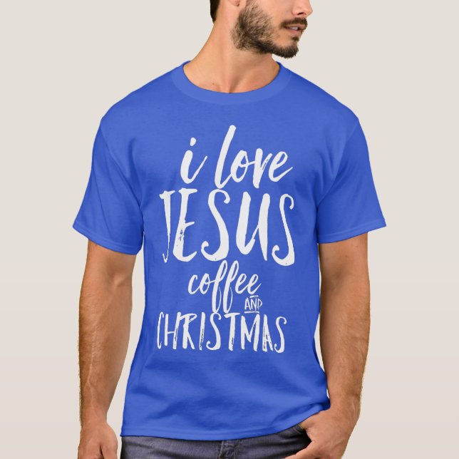 Camiseta I Love Jesus Coffee and Christmas Cute Christian (Anverso)