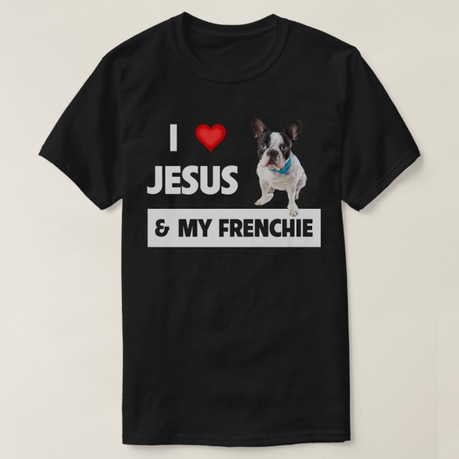 Camiseta I Love Jesus & My Frenchie Dog Mom and Dad French  (Diseño del anverso)