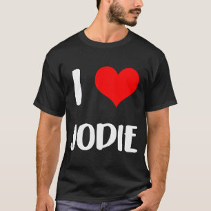Camiseta I love JODIE  valentine guy heart Anniversary 6