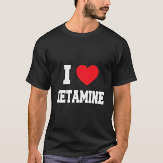 Camiseta I Love Ketamine