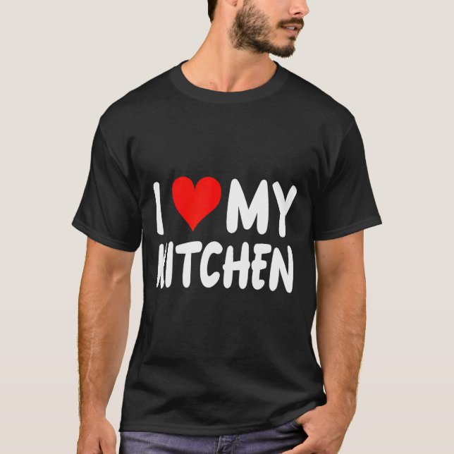 Camiseta I Love Kitchen - Heart - Funny Cute Cook Remodel C (Anverso)