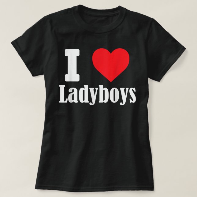 Camiseta I love Ladyboys funny with heart sign shemale T Sh (Diseño del anverso)