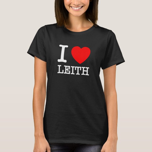 Camiseta I Love Leith  Leith Scotland (Anverso)