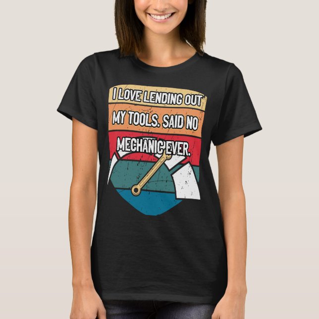 Camiseta I Love Lending Out My Tools Car Mechanic Auto Car  (Anverso)