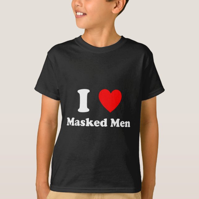 Camiseta I Love Masked Men Design  (Anverso)