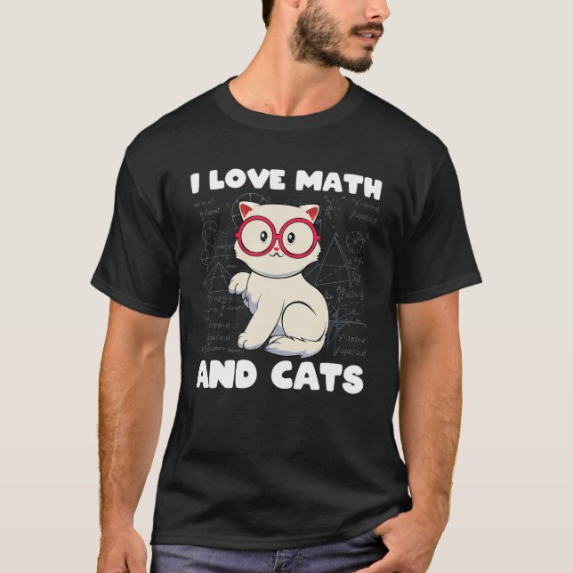 Camiseta I Love Math And Cats Cute Kitty Fan Geek Nerd Math (Anverso)