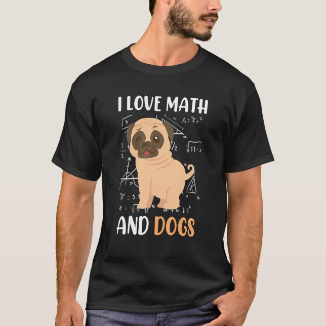 Camiseta I love math and dogs mops mathematicians Maths tea (Anverso)