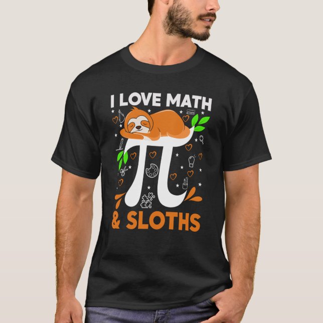 Camiseta I Love Math And Sloths Sloth Math Teacher Pi Day (Anverso)