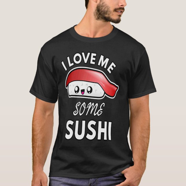 Camiseta I Love Me Some Sushi  Cute Sushi Kids and Adults (Anverso)