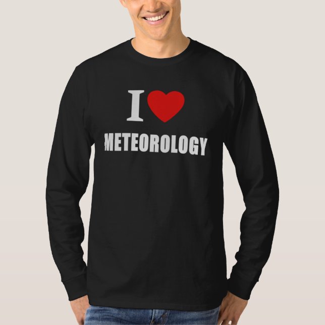 Camiseta I Love Meteorology For Climate and Weather Forecas (Anverso)